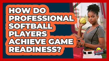 How Do Professional Softball Players Achieve Game Readiness? - Softball Basics and Beyond