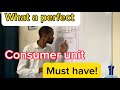 What A Consumer Unit Must Have | (The Perfect Solution)