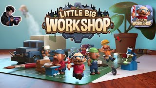 Little Big Workshop First Gameplay Walkthrough | Android / iOS