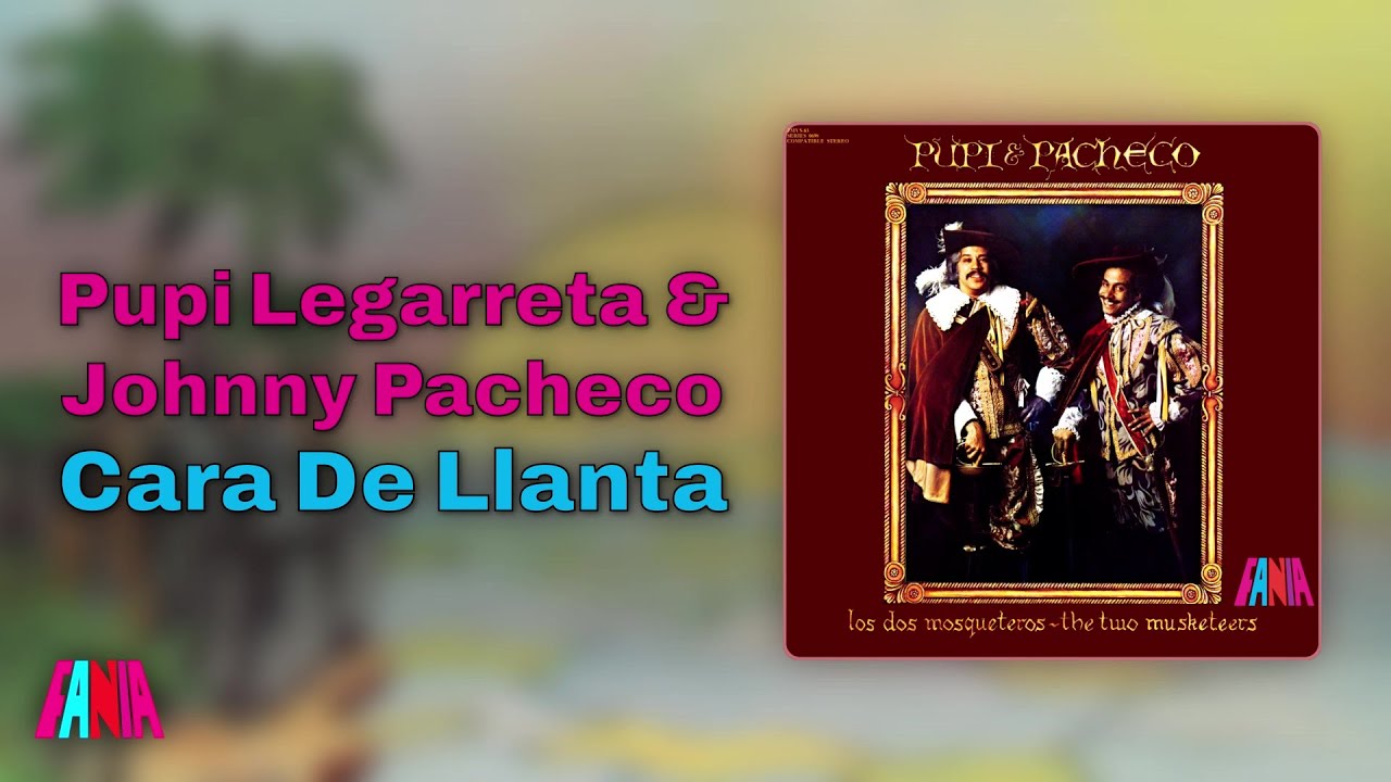 Pupi Legarreta & Johnny Pacheco - Cara De Llanta (Audio Oficial