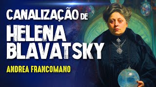 CONEXÃO com HELENA BLAVATSKY - ANDREA FRANCOMANO- #377