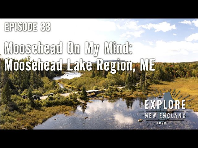 ENE TV Ep. 33: Moosehead on My Mind, Moosehead Lake Region Fall 