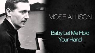 Mose Allison - Baby Let Me Hold Your Hand