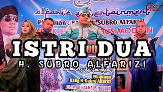 Istri Dua  |  H. Subro Alfarizi  |  O.G Alfariz Entertainment
