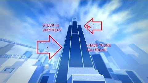 (SUPER EASY TUTORIAL) Stuck In Vertigo? Here