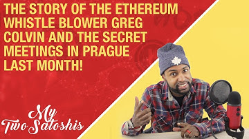 The Story of the Ethereum Whistle Blower Greg Colvin & The Secret Meeting in Prague Last Month!