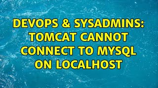 DevOps & SysAdmins: Tomcat cannot connect to MySQL on localhost