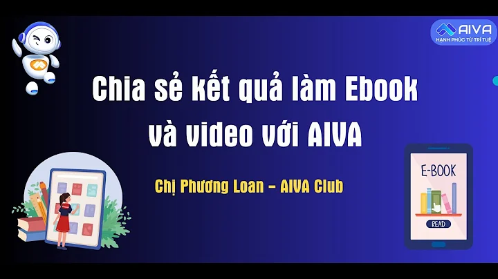 Chia sẻ kết quả làm ebook và video với AIVA - Chị Phương Loan