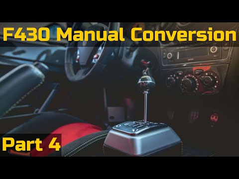 Ferrari F430 DIY Manual Conversion Part 4