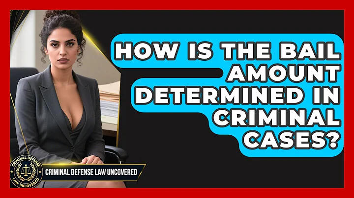 How Is the Bail Amount Determined in Criminal Cases? | Criminal Defense Law Uncovered News