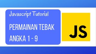 Program Sederhana Tentang Tebak Angka 1 - 9 - Javascript #07