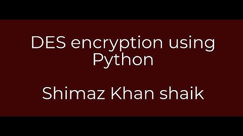DES Encryption using PYTHON