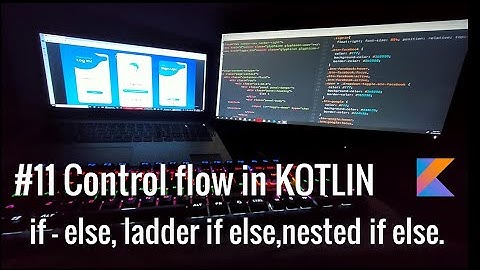 #11 Control flow in Kotlin ( if-else, ladder if-else, nested if-else).