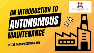 An introduction to Autonomous Maintenance