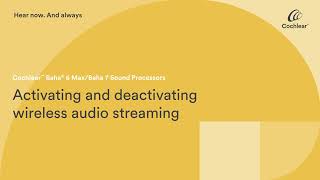 Activate and deactivate wireless audio streaming with your Cochlear™ Baha® 7 Sound Processor
