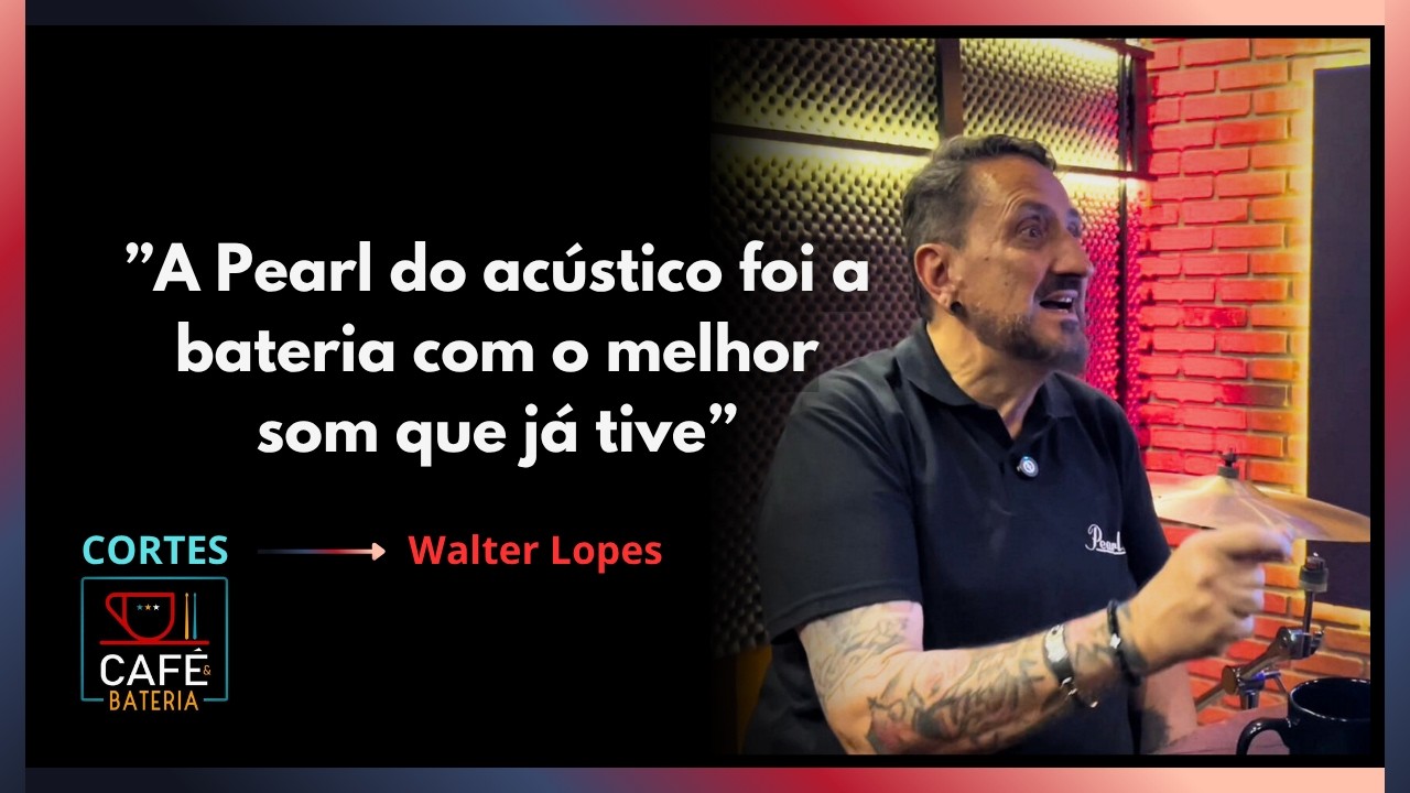 WALTER LOPES sobre seus KITS DE BATERIA preferidos (cortes Café & Bateria(