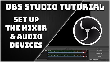 Setting Up The Mixer & Audio Devices - OBS Studio Tutorial