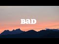 Bad - Wave to Earth (lyrics)