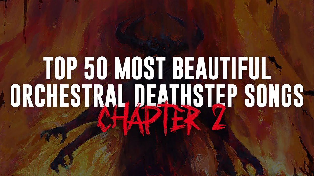 Top 50 Orchestral Deathstep Songs (Chapter 2) - YouTube