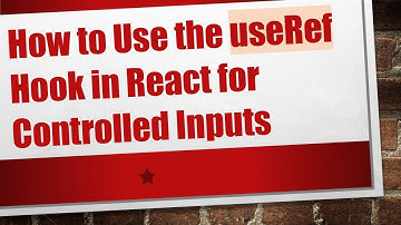 How to Use the useRef Hook in React for Controlled Inputs