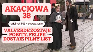 Akacjowa 38 odc. 865 - streszczenie. Valverde zostaje pobity. Felipe dostaje pilny list