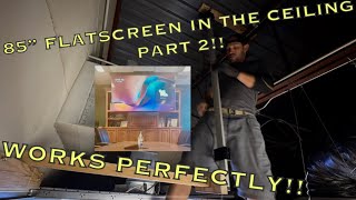 Installing An 85” FlatScreen In The Ceiling Part 2!