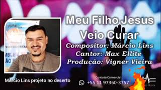 &quot;meu filho JESUS veio CURAR&quot; compositor: Márcio Lins.