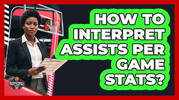 How To Interpret Assists Per Game Stats?