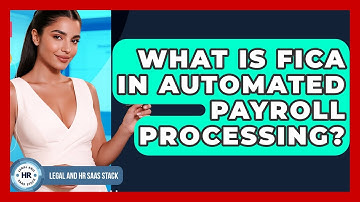 What Is FICA In Automated Payroll Processing? - Legal And HR SaaS Stack