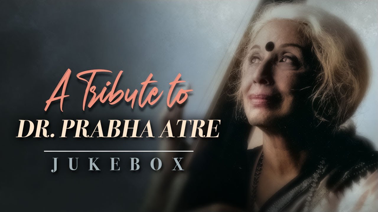 A Tribute to Dr Prabha Atre | Dr   Prabha Atre Songs | Jukebox | Indian Classical Music