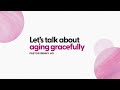 [Let's Talk About] Aging Gracefully