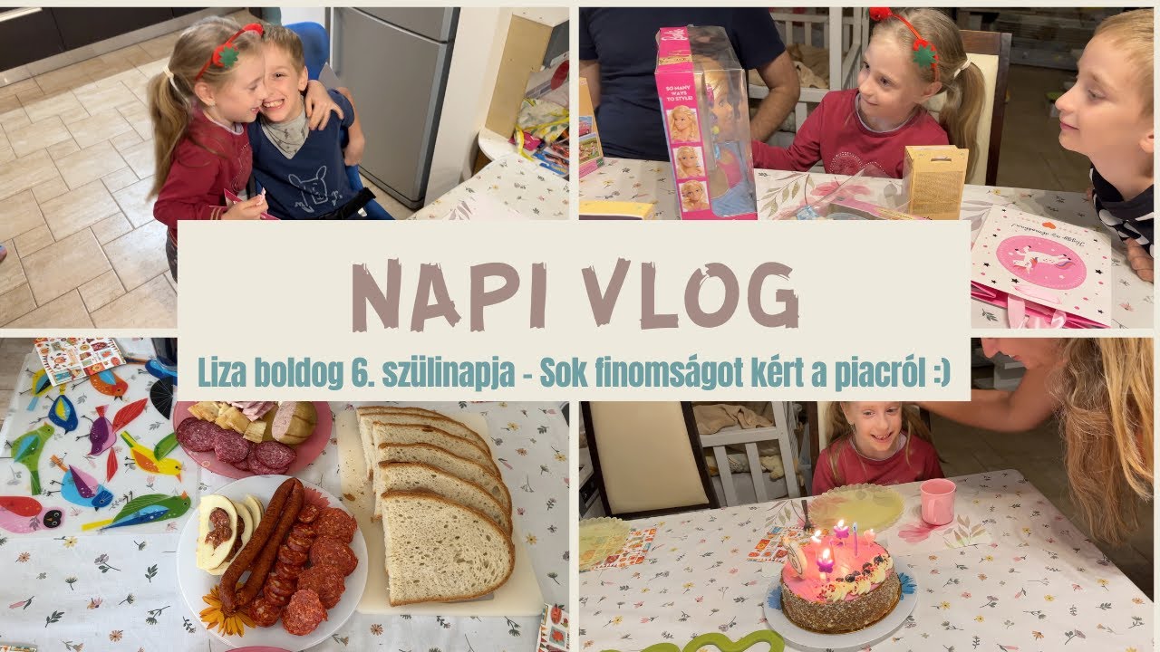 NapiVlog (szept. 14.) - Liza boldog 6. szülinapja 🎂 - Sok finomságot kért a piacról 😋