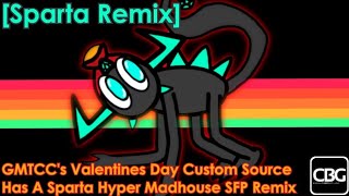[REUPLOAD/Sparta Remix] GMTCC's Valentine's Day Custom Source Has A Sparta Hyper Madhouse SFP Remix.