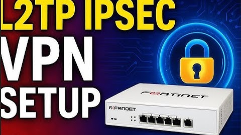 how to configure L2TP IPSEC vpn on fortigate