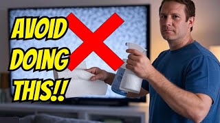 Avoid Making These 5 Mistakes When Cleaning Your TV!