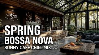 Spring Bossa Nova &amp; Birds Chirping ~ Peaceful Morning Piano for Study &amp; Focus | Cozy Cafe Vibes