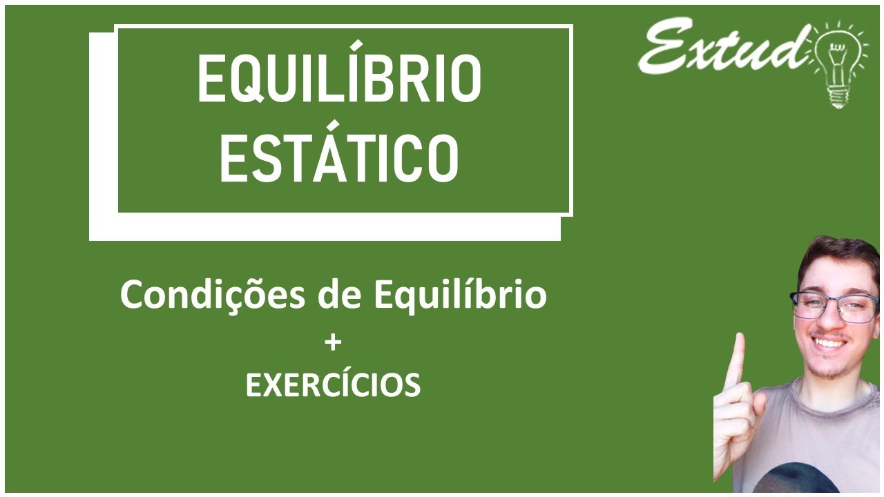 EQUILÍBRIO ESTÁTICO - Condições de Equilíbrio + Exercícios 📐✏️