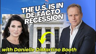 THE U.S. IS IN DE FACTO RECESSION. With Danielle DiMartino Booth