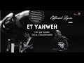 ET YAHWEH - OFFICIAL LYRIC