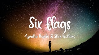 Azealia Banks &amp; Slim Dollars - Six Flags (Lyrics)