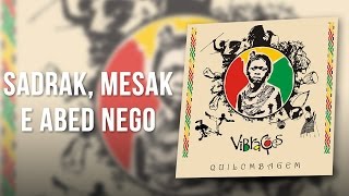 Video thumbnail of "Vibrações - Sadrak,  Mesak e Abed Nego"