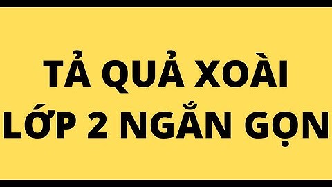 Bài văn tả về cây xoài lớp 2 năm 2024