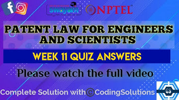 Patent Law For Engineers And Scientists | Week 11 Answers | NPTEL ||
