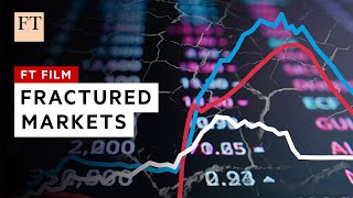 Fractured markets: the big threats to the financial system | FT Film image