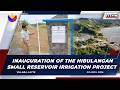 Inauguration of the Hibulangan Small Reservoir Irrigation Project