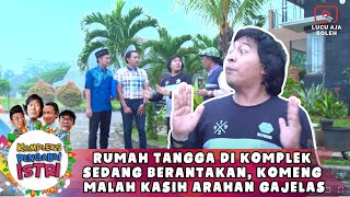 RUMAH TANGGA DIKOMPLEK INI SEDANG KACAU!, KOMENG MALAH KASIH ARAHAN GAJELAS- KOMPLEKS PENGABDI ISTRI