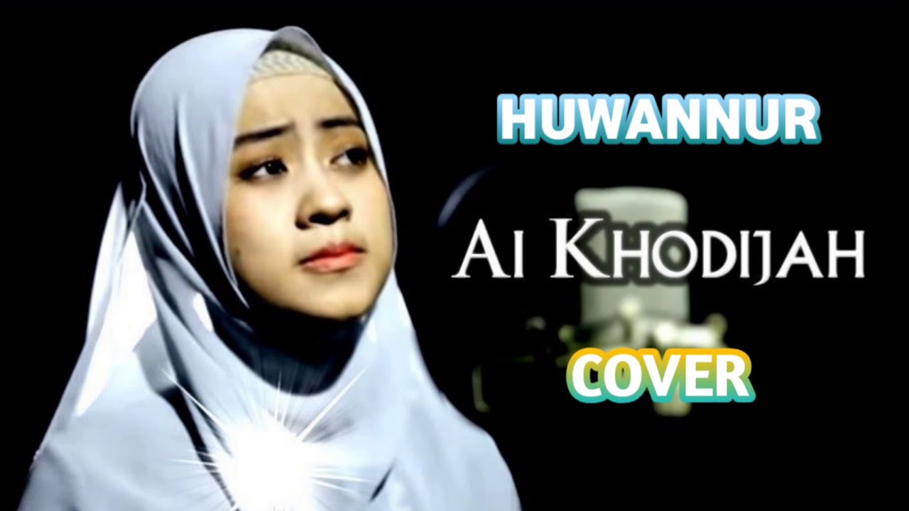 HUWANNUR AI Khodijah COVER YouTube