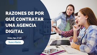 Razones de por qué contratar una Agencia Digital -  #videotip 143