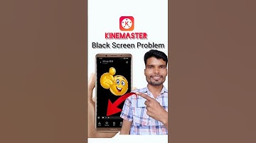 Kinemaster Black Screen Problem, Kinemaster Video save problem, Kinemaster video Export problem