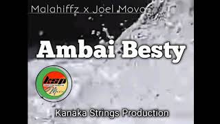 Malahiffz Ft. Joel Movo - Ambai Besty Malahiffz Ft. Joel Movo - Ambai Besty